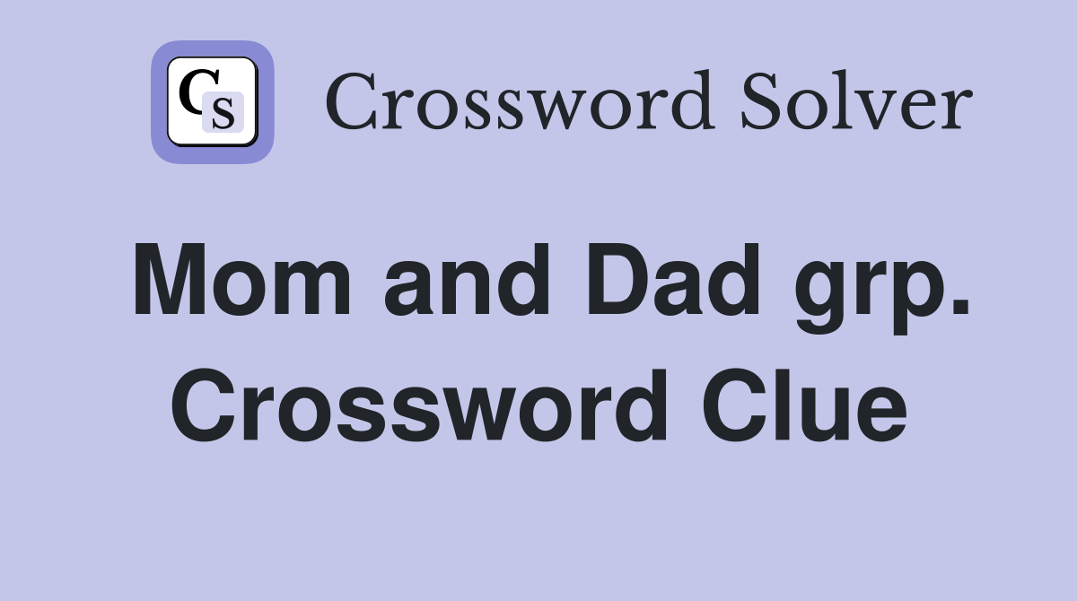 Mom and Dad grp. Crossword Clue