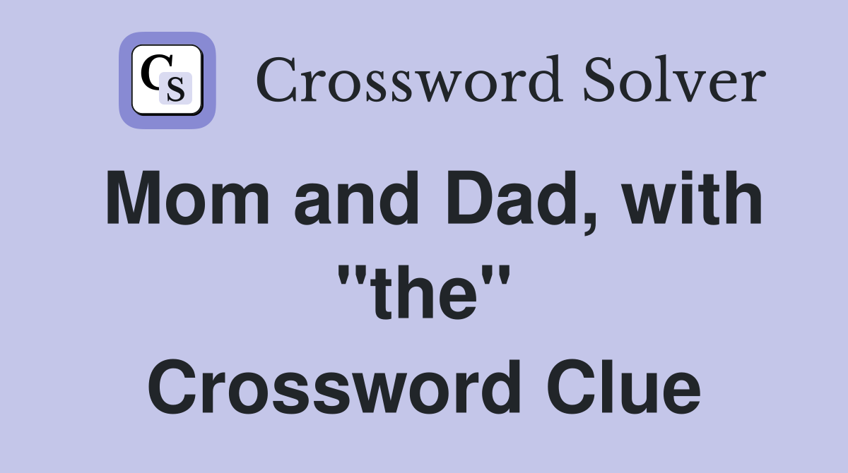 Mom and Dad, with "the" Crossword Clue