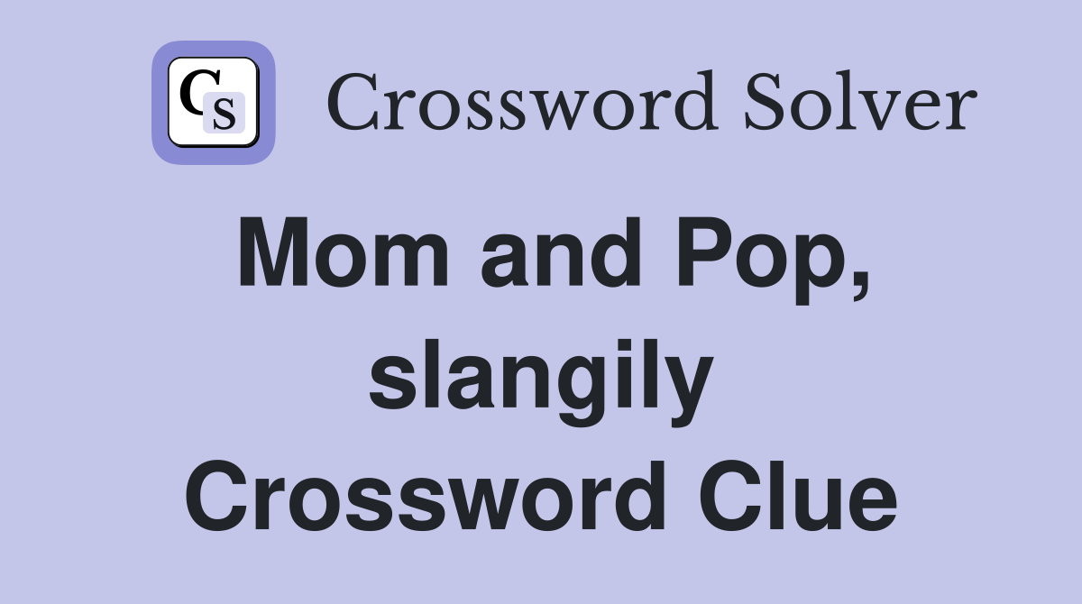 Mom and Pop, slangily Crossword Clue