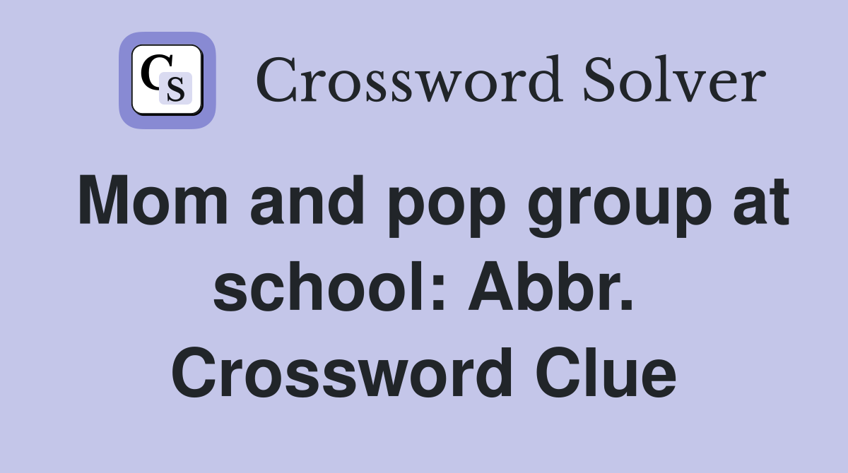 Mom and pop group at school: Abbr. Crossword Clue