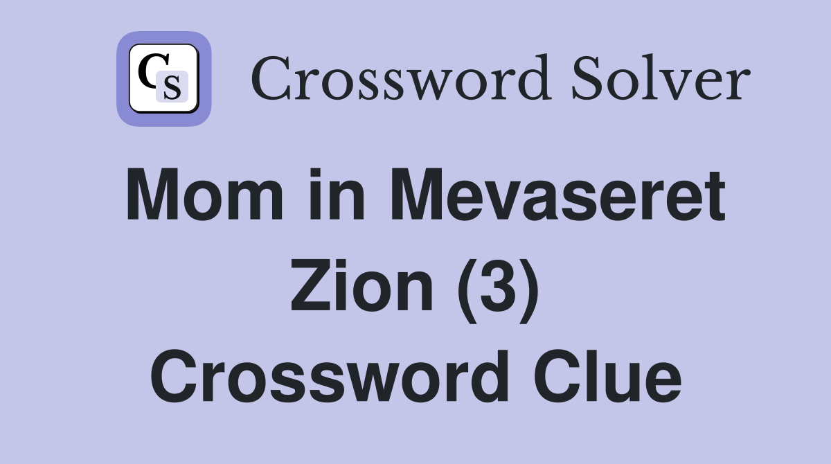 Mom in Mevaseret Zion (3) Crossword Clue