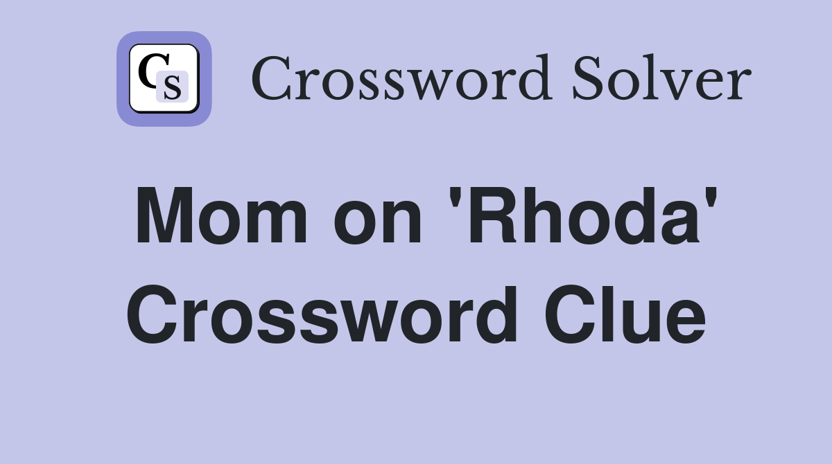 Mom on 'Rhoda' Crossword Clue