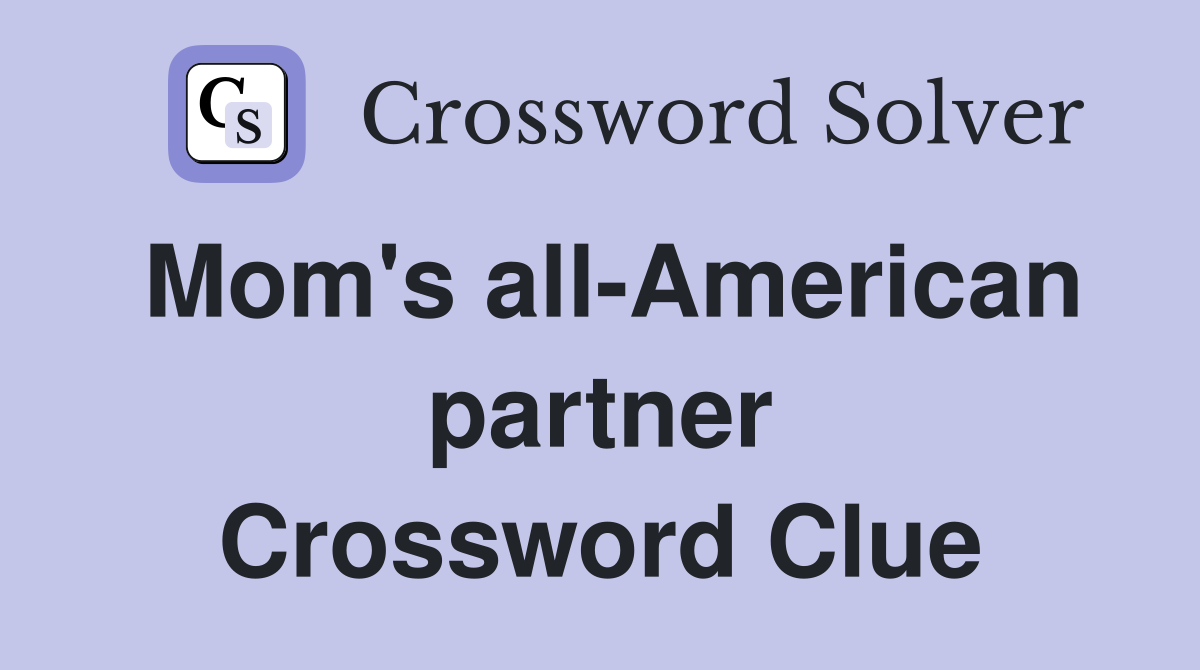 Mom's all-American partner Crossword Clue
