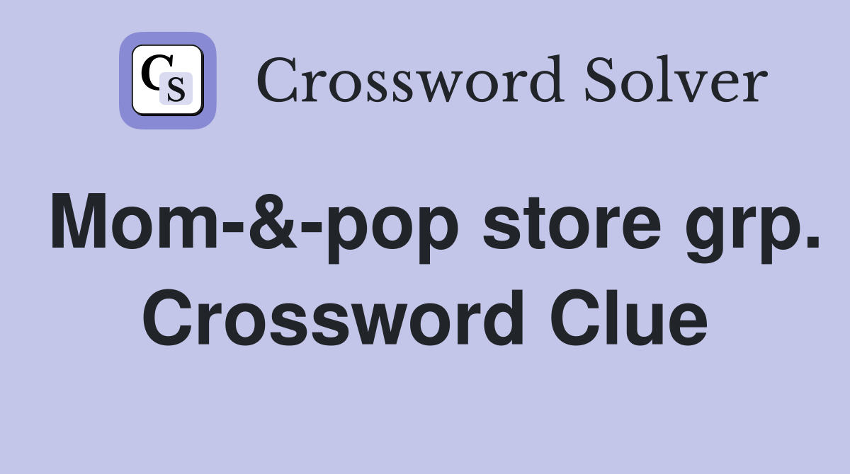 Mom-&-pop store grp. Crossword Clue