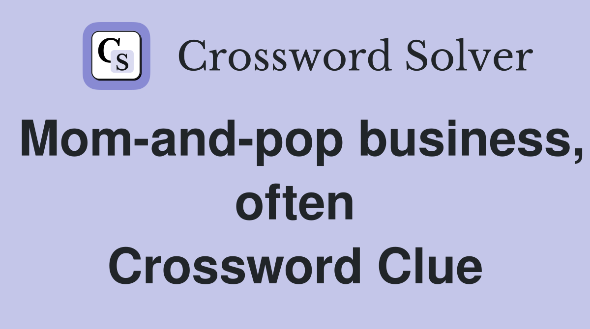Mom-and-pop business, often Crossword Clue