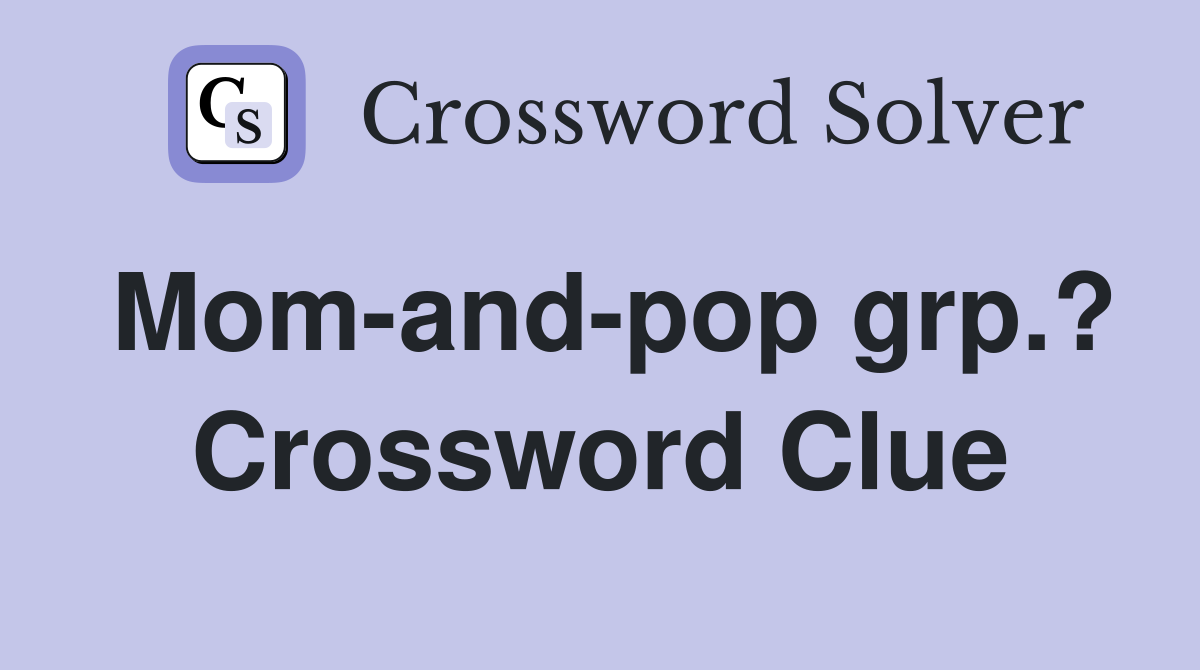 Mom-and-pop grp.? Crossword Clue