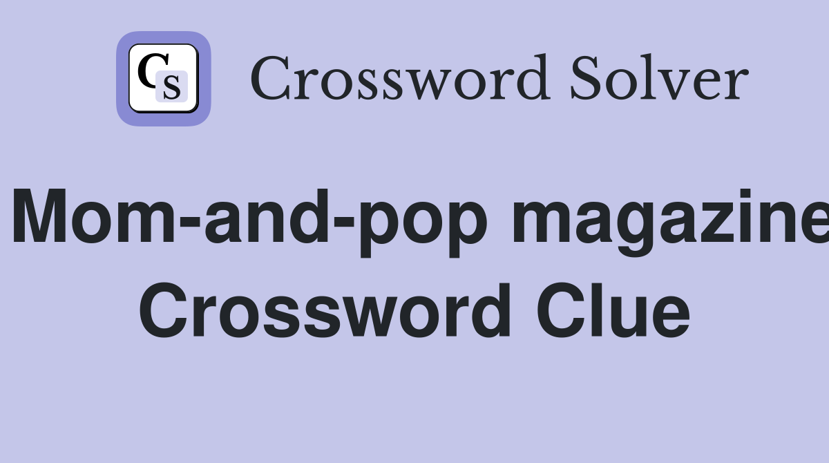 Mom-and-pop magazine Crossword Clue