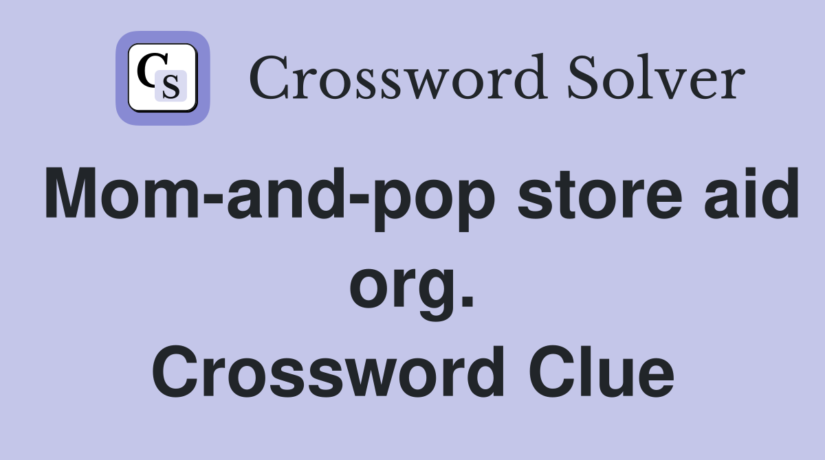 Mom-and-pop store aid org. Crossword Clue