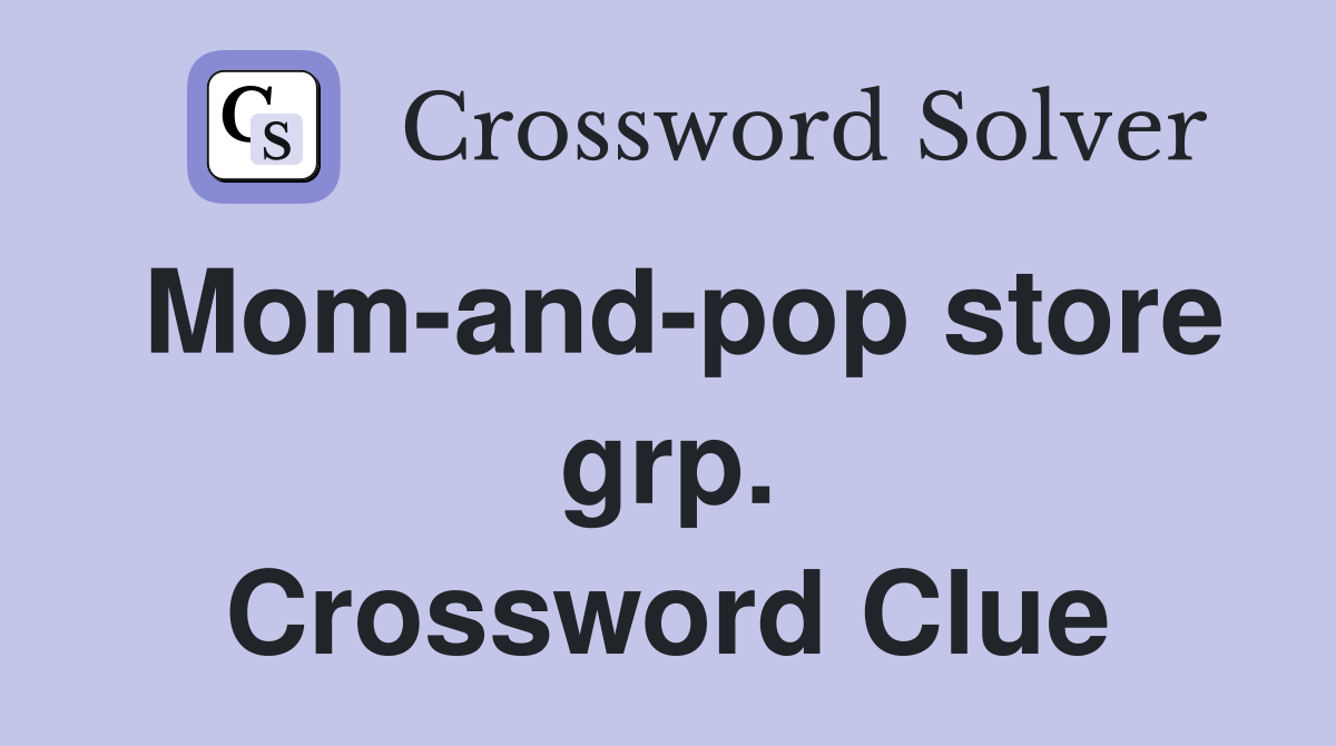Mom-and-pop store grp. Crossword Clue