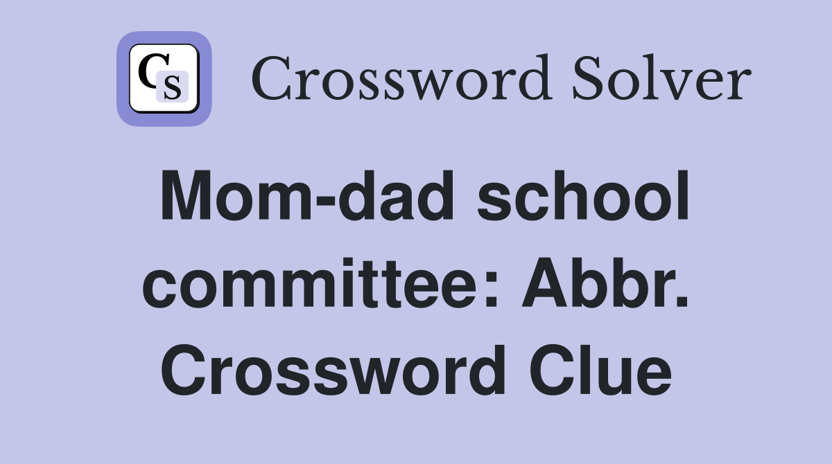 Mom-dad school committee: Abbr. Crossword Clue