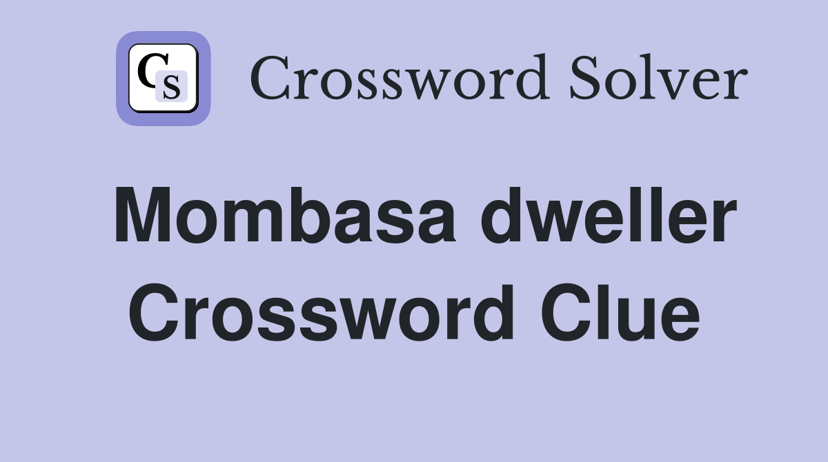 Mombasa dweller Crossword Clue