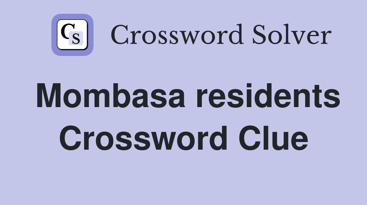 Mombasa residents Crossword Clue