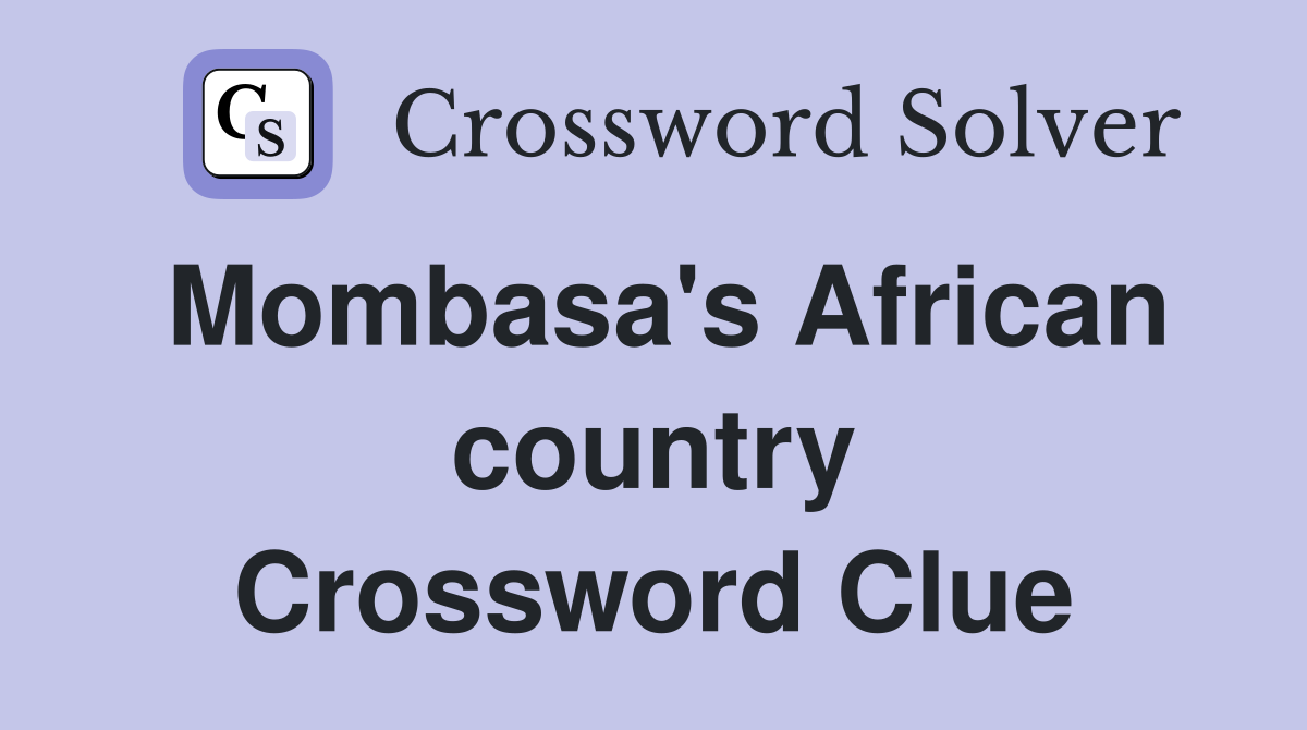 Mombasa's African country Crossword Clue