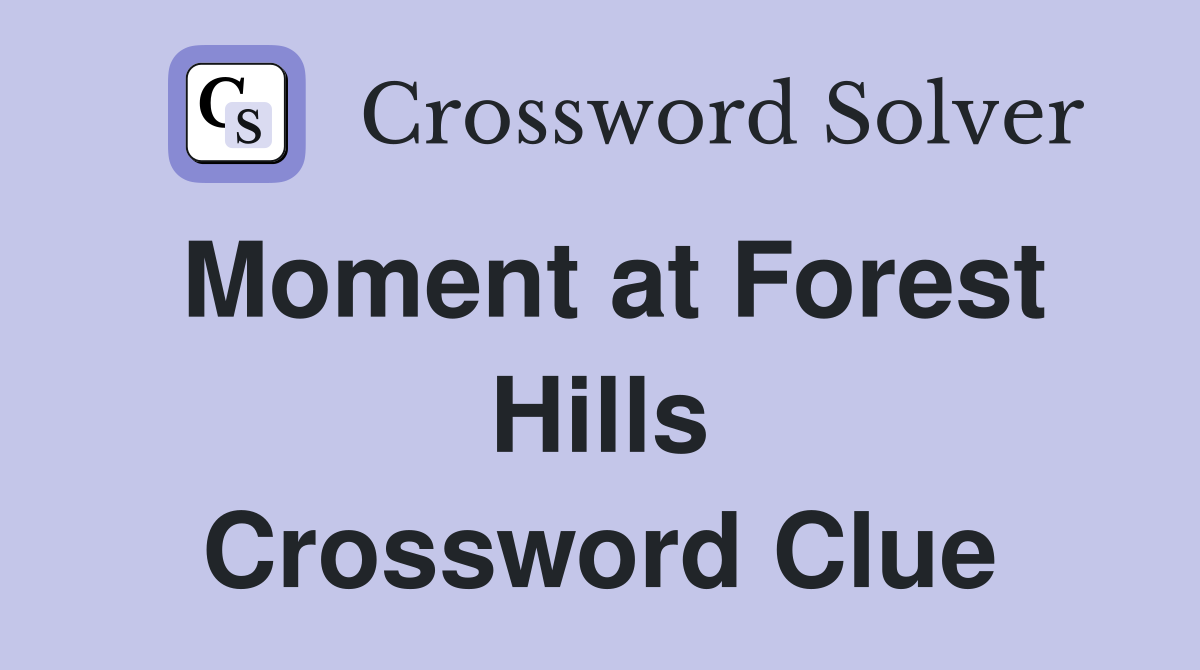 Moment at Forest Hills Crossword Clue