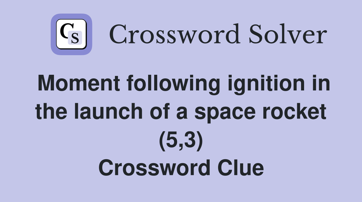 Moment following ignition in the launch of a space rocket (5,3) Crossword Clue