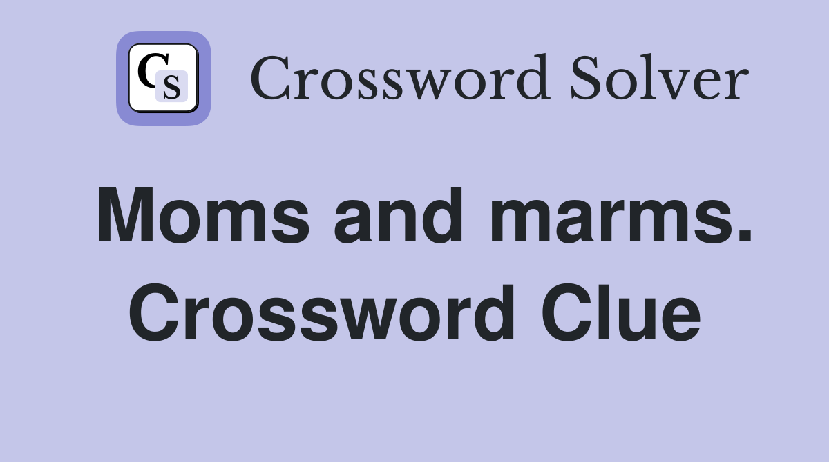 Moms and marms. Crossword Clue