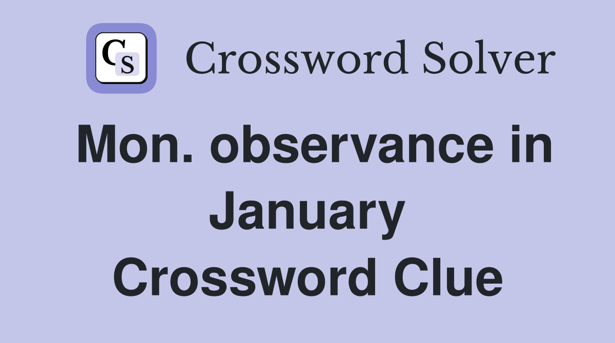 Mon. observance in January Crossword Clue