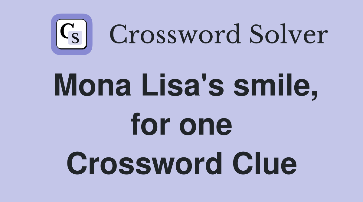 Mona Lisa's smile, for one Crossword Clue