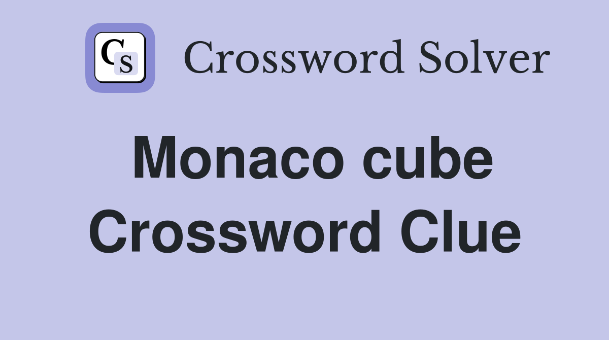 Monaco cube Crossword Clue