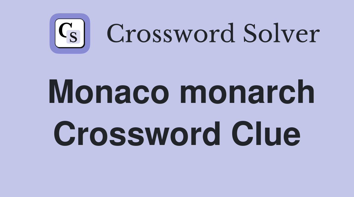 Monaco monarch Crossword Clue
