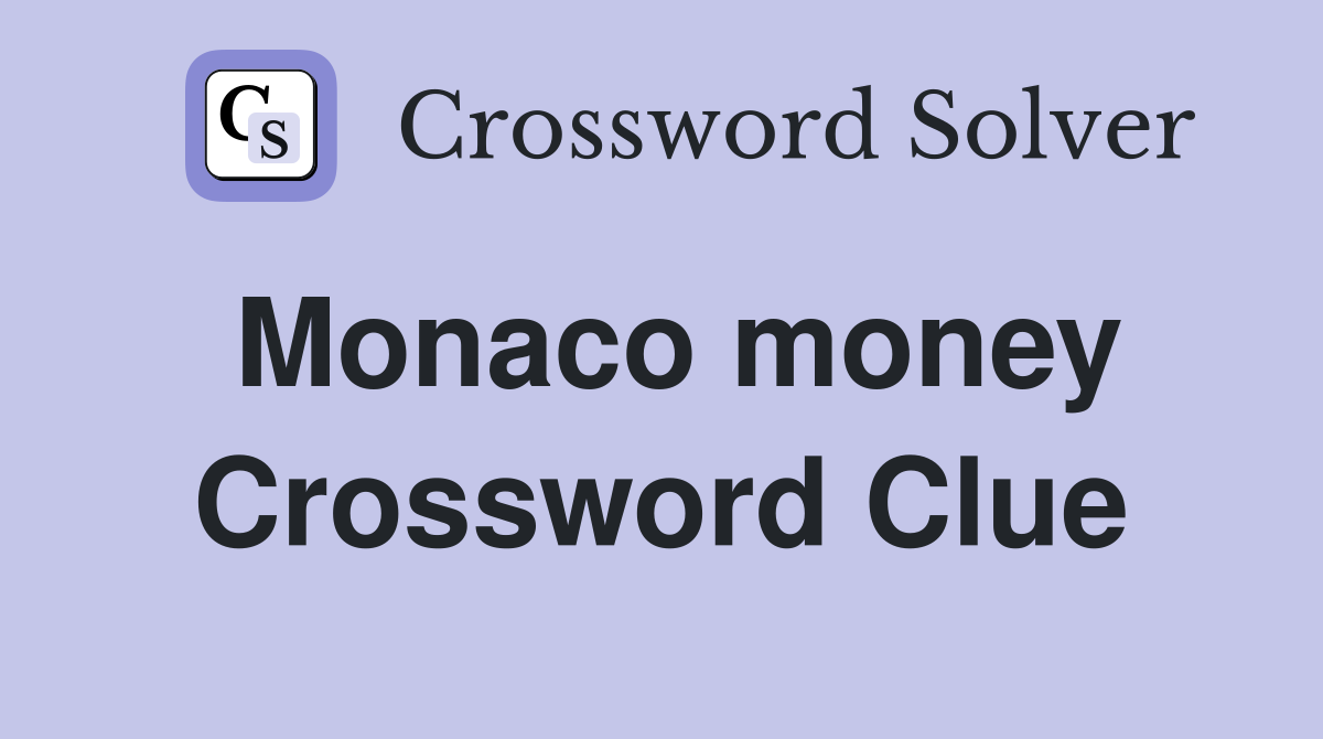 Monaco money Crossword Clue