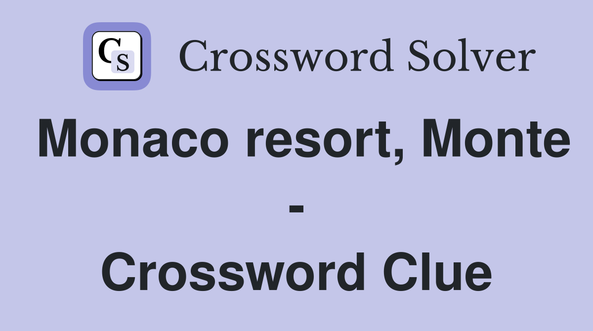 Monaco resort, Monte - Crossword Clue