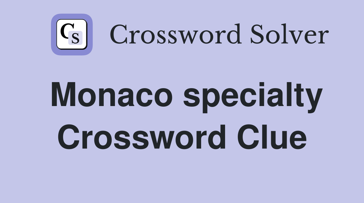 Monaco specialty Crossword Clue