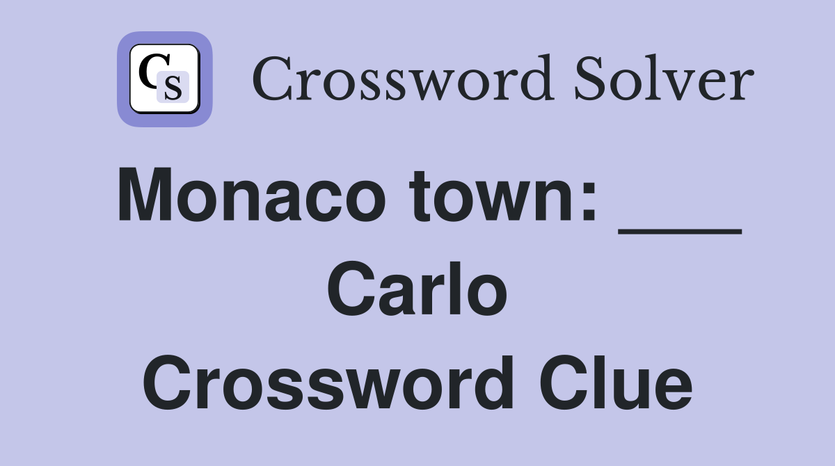Monaco town: ___ Carlo Crossword Clue