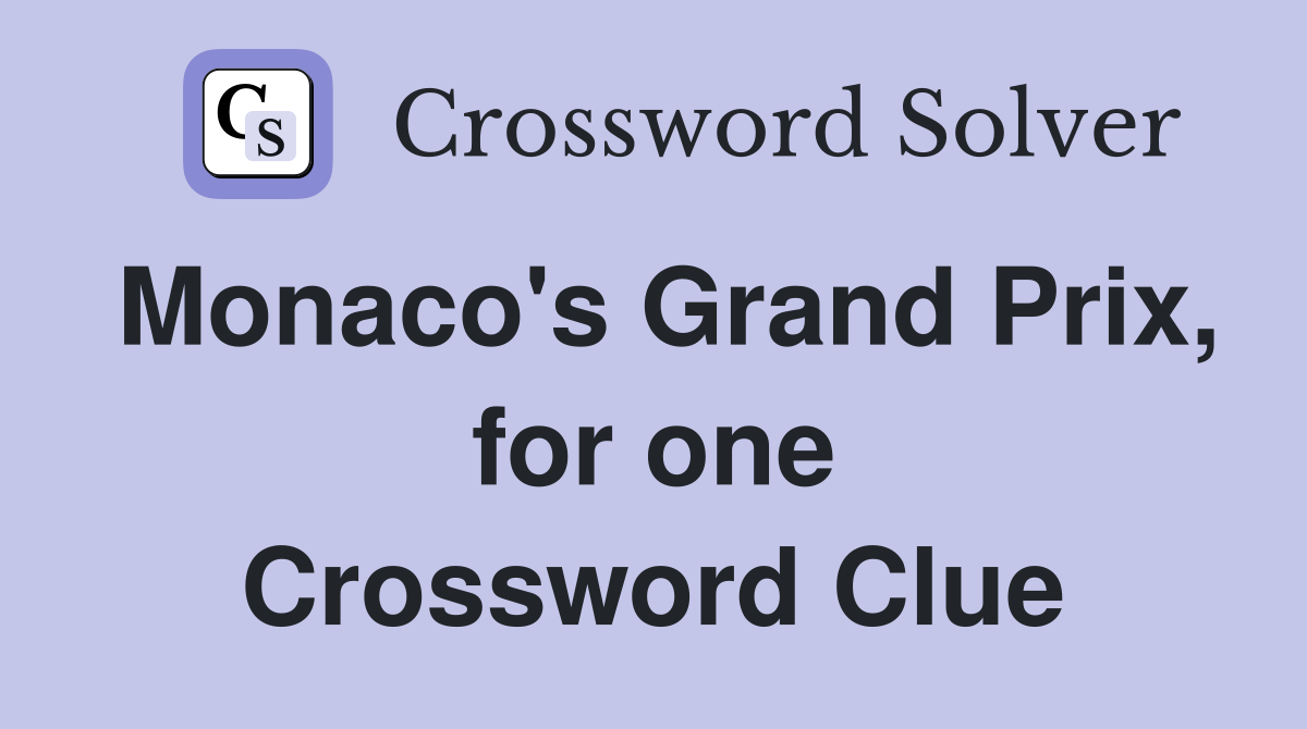 Monaco's Grand Prix, for one Crossword Clue