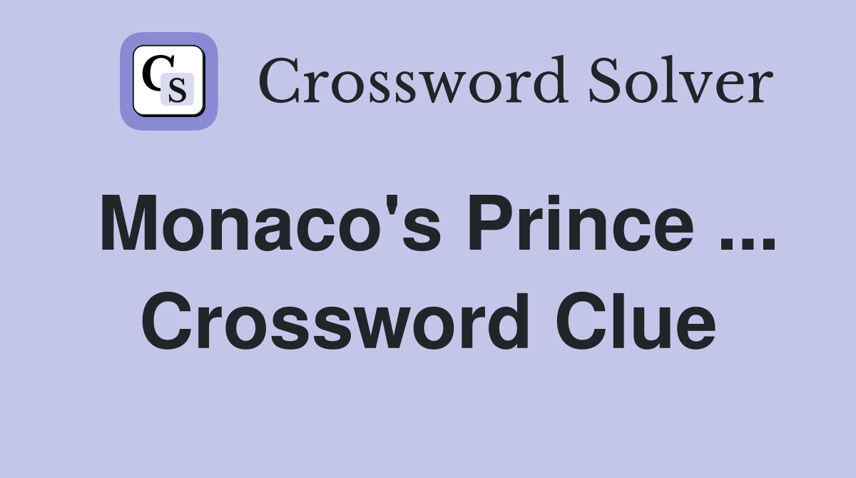 Monaco's Prince ... Crossword Clue