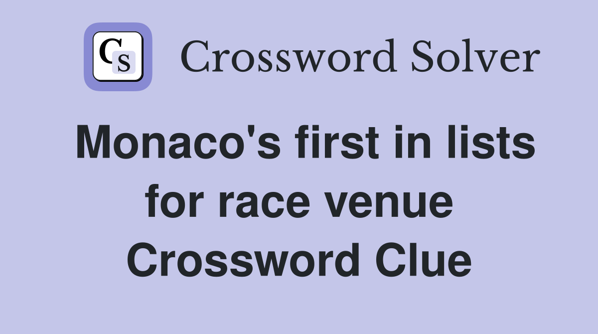 Monaco's first in lists for race venue Crossword Clue