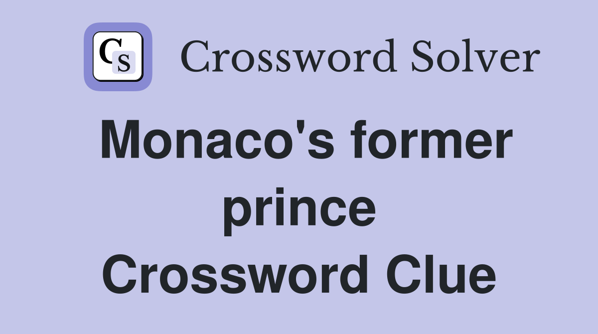 Monaco's former prince Crossword Clue