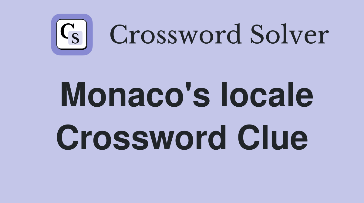 Monaco's locale Crossword Clue