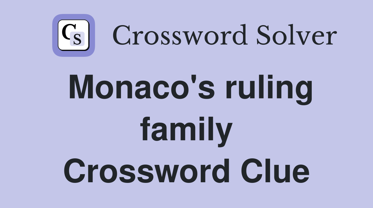 Monaco's ruling family Crossword Clue