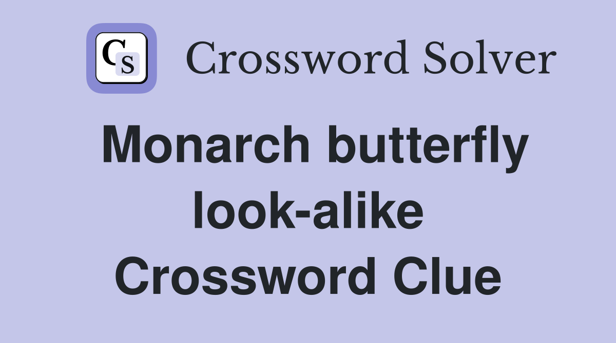 Monarch butterfly look-alike Crossword Clue
