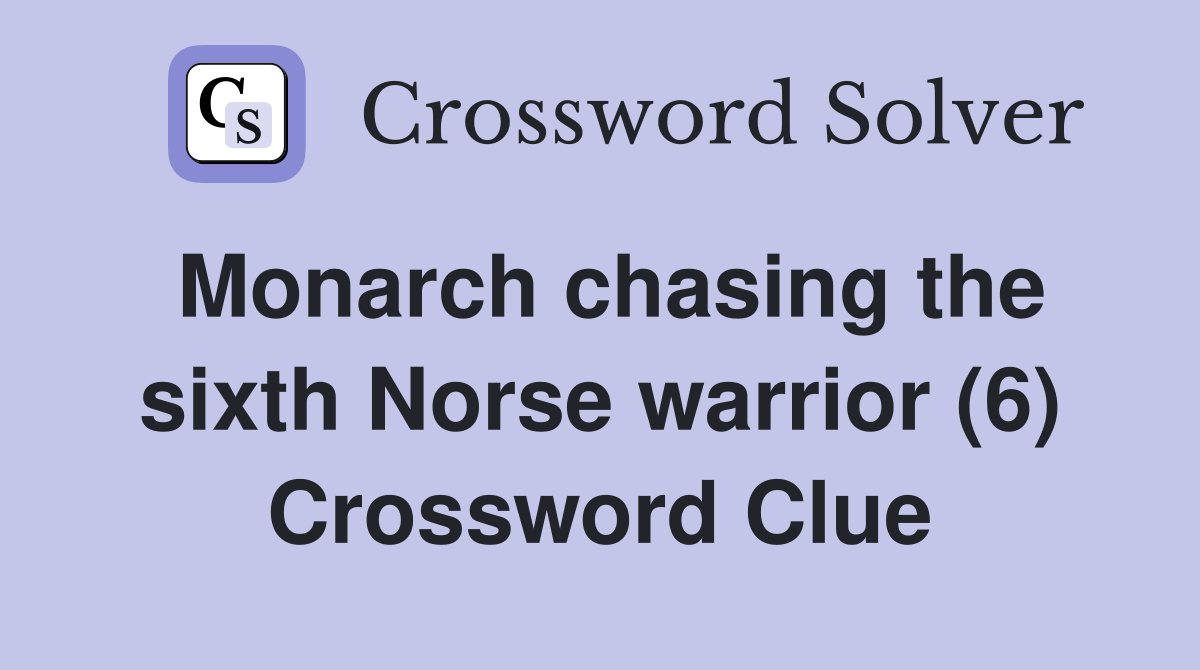 Monarch chasing the sixth Norse warrior (6) Crossword Clue