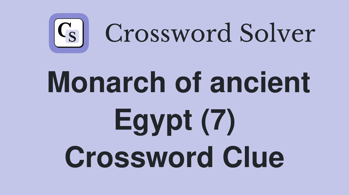 Monarch of ancient Egypt (7) Crossword Clue