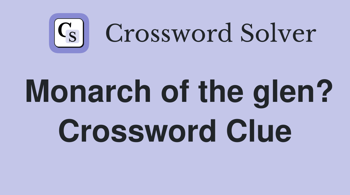 Monarch of the glen? Crossword Clue