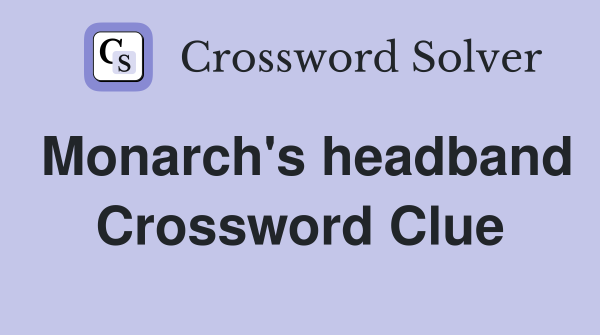 Monarch's headband Crossword Clue
