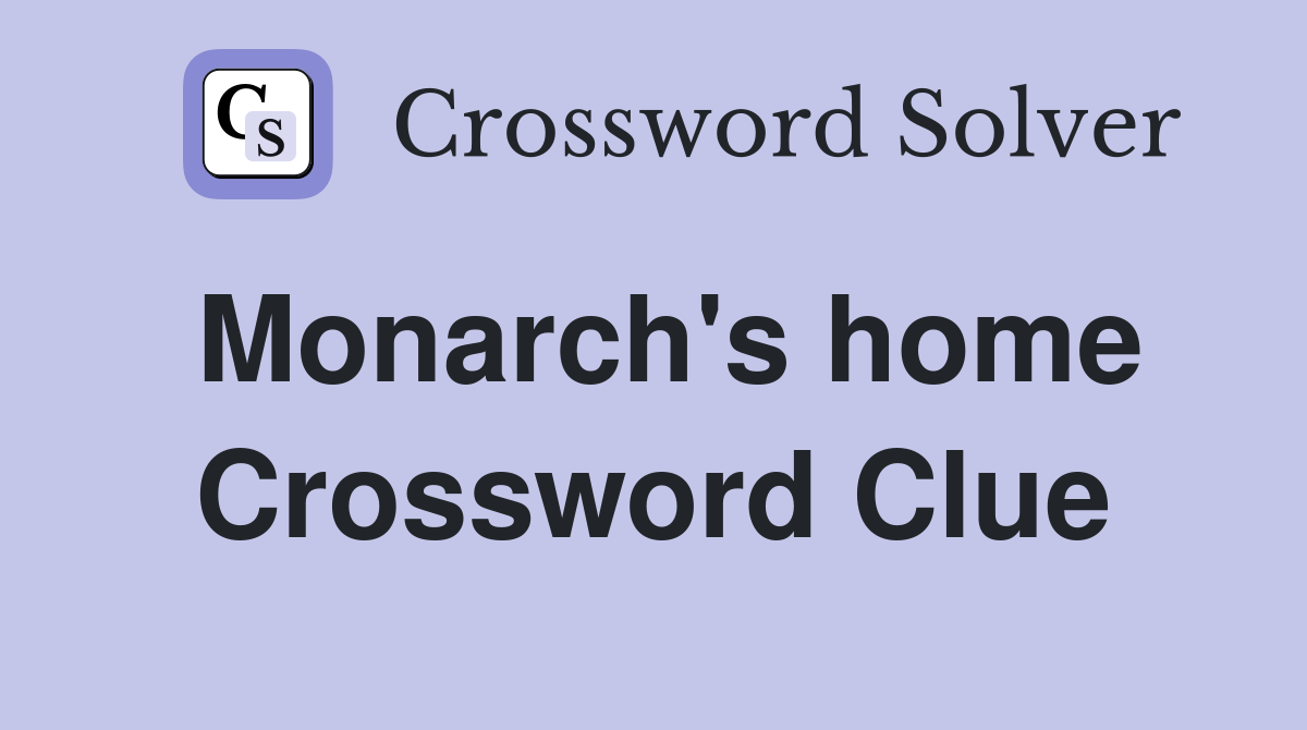 Monarch's home Crossword Clue