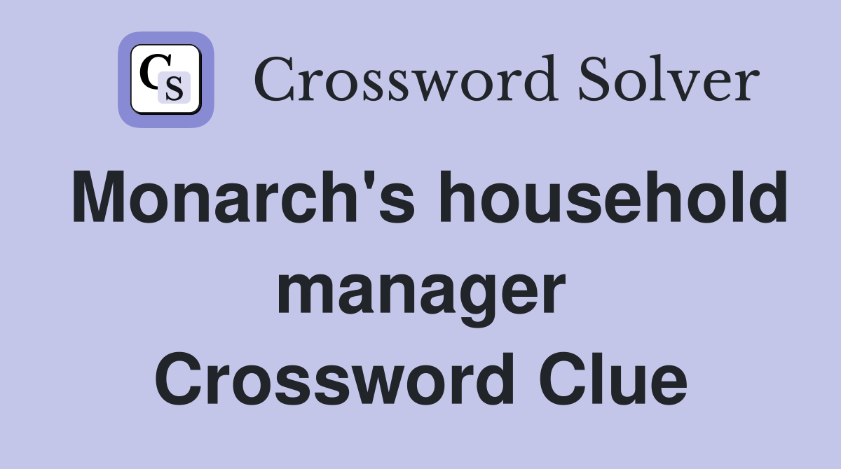 Monarch's household manager Crossword Clue