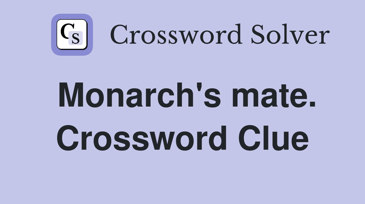 Monarch's mate. Crossword Clue