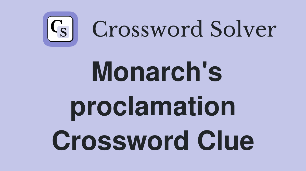 Monarch's proclamation Crossword Clue