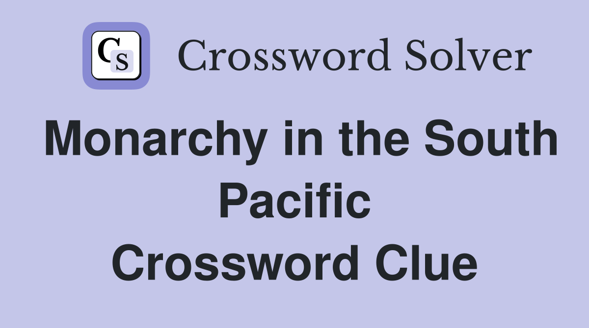 Monarchy in the South Pacific Crossword Clue
