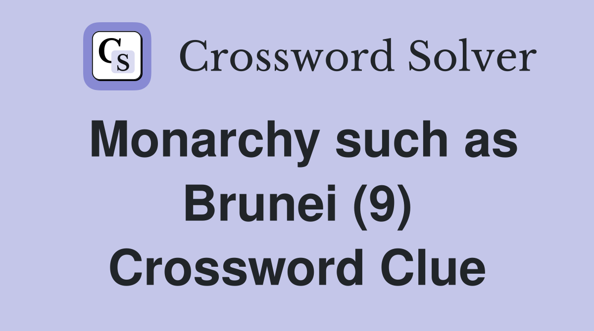 Monarchy such as Brunei (9) Crossword Clue