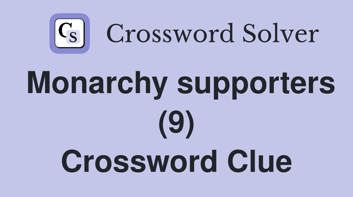 Monarchy supporters (9) Crossword Clue
