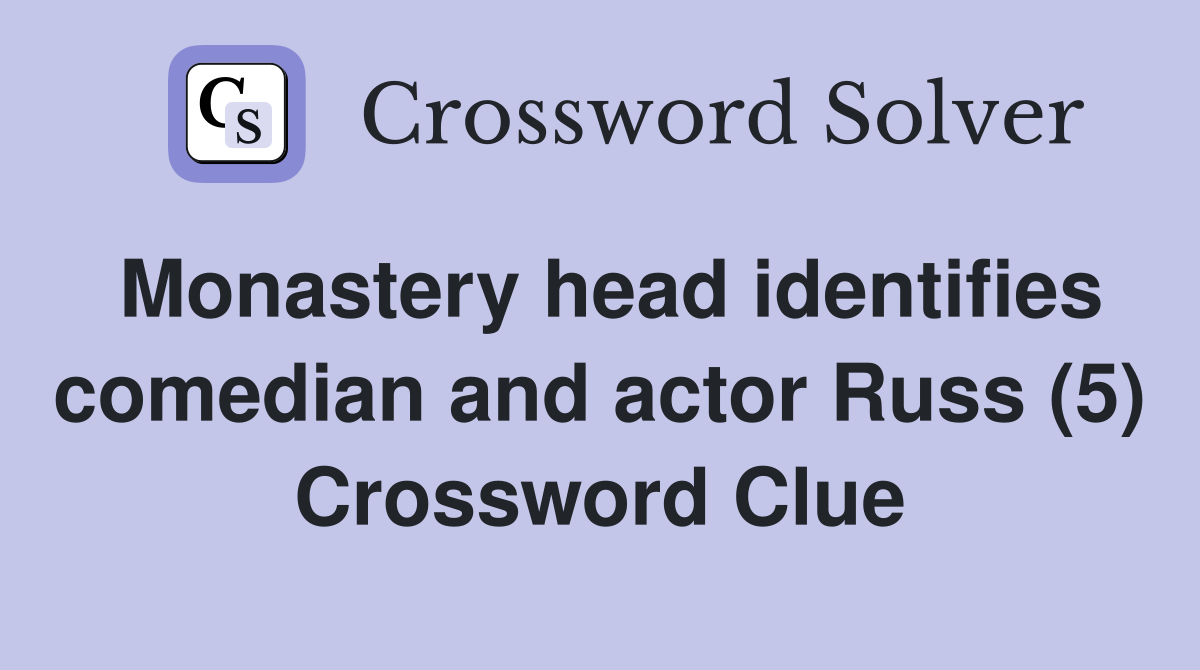 Monastery head identifies comedian and actor Russ (5) Crossword Clue