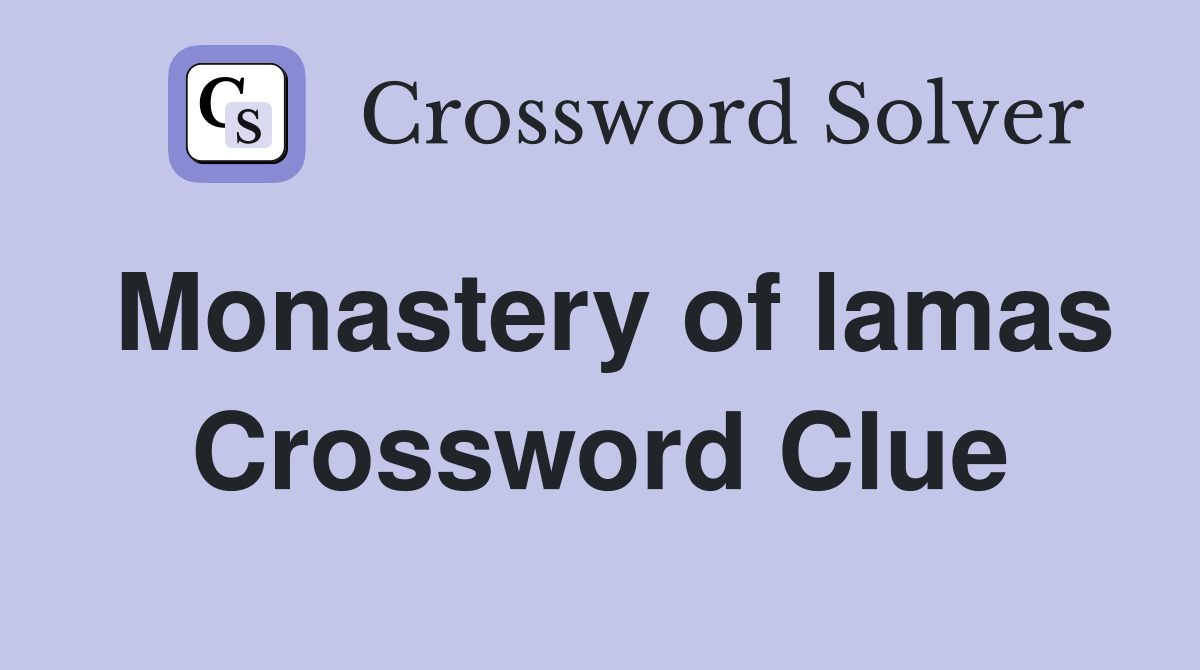 Monastery of lamas Crossword Clue
