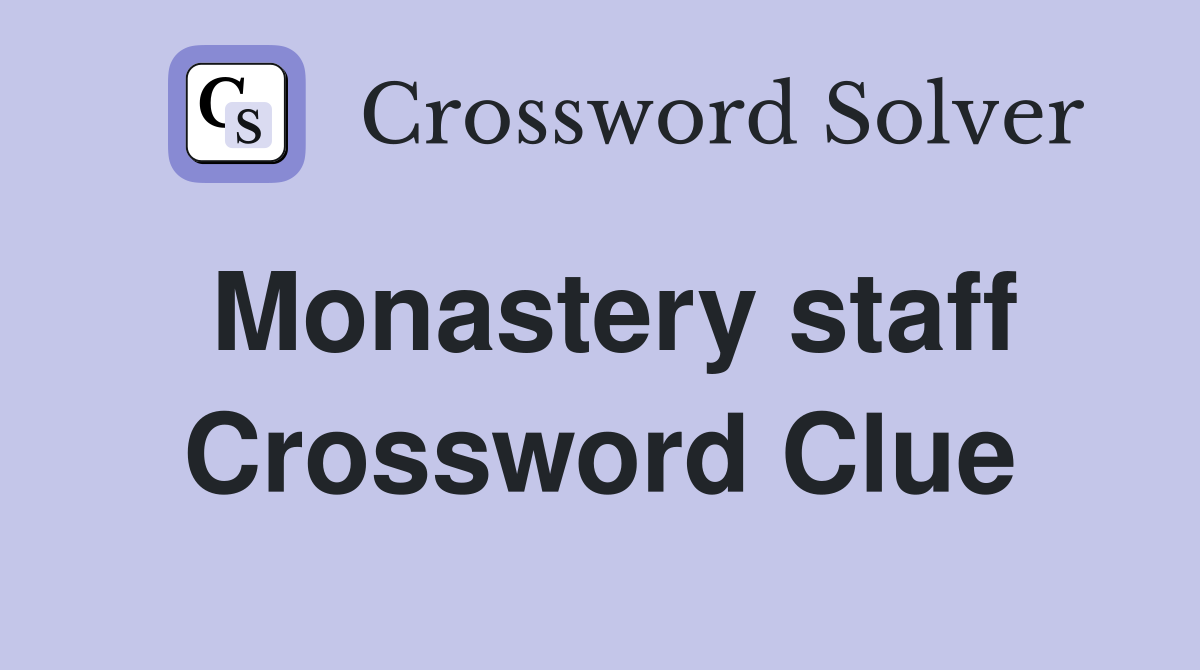 Monastery staff Crossword Clue