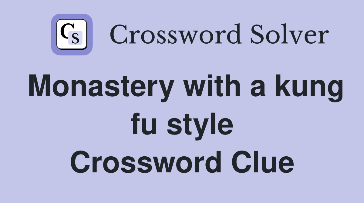 Monastery with a kung fu style Crossword Clue